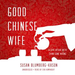 Good Chinese Wife by Susan Blumberg-Kason audiobook