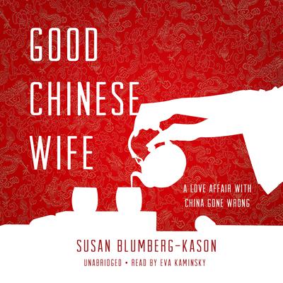 Good Chinese Wife by Susan Blumberg-Kason audiobook