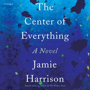 The Center of Everything by  Jamie Harrison audiobook
