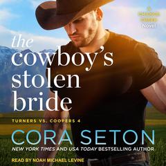 The Cowboy's Stolen Bride by Cora Seton audiobook