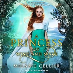 A Princess of Wind and Wave by Melanie Cellier audiobook