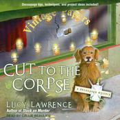 Cut to the Corpse by  Lucy Lawrence audiobook