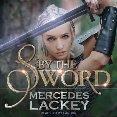 By the Sword by Mercedes Lackey audiobook