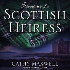 Adventures of a Scottish Heiress by Cathy Maxwell audiobook