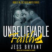 Unbelievable Faith by  Jess Bryant audiobook