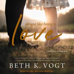 Almost Like Being in Love by Beth K. Vogt audiobook