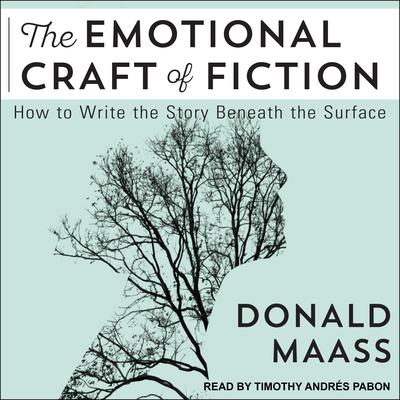 The Emotional Craft of Fiction by Donald Maass audiobook