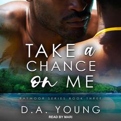 Take a Chance on Me by D. A. Young audiobook