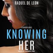 Knowing Her by  Raquel De Leon audiobook