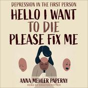 Hello I Want to Die Please Fix Me by  Anna Mehler Paperny audiobook