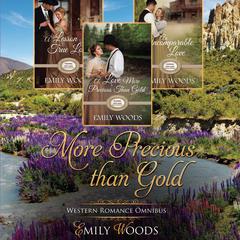 More Precious Than Gold Omnibus by Emily Woods audiobook