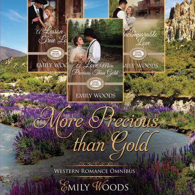 More Precious Than Gold Omnibus by Emily Woods audiobook