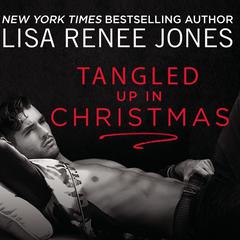 Tangled Up in Christmas by Lisa Renee Jones audiobook