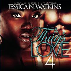 A Thug's Love 4 by Jessica N. Watkins audiobook