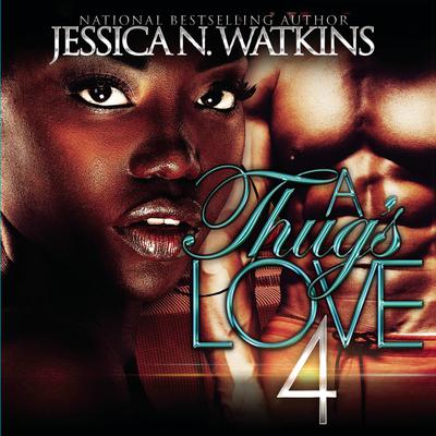 A Thug's Love 4 by Jessica N. Watkins audiobook