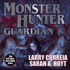 Monster Hunter Guardian by Larry Correia audiobook