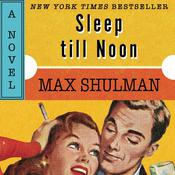 Sleep till Noon by  Max Schulman audiobook