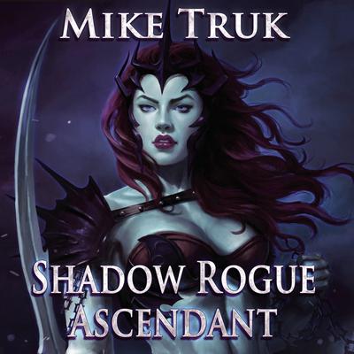 Shadow Rogue Ascendant by Mike Truk audiobook