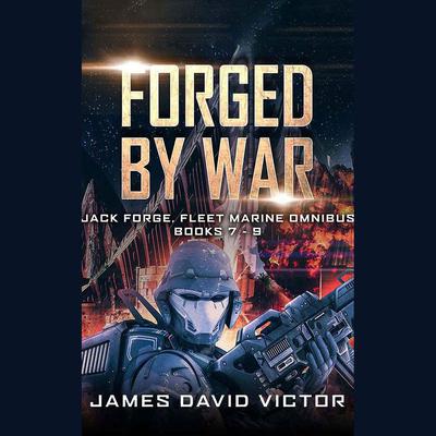 Forged by War Omnibus by James David Victor audiobook