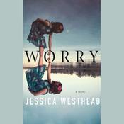 Worry by  Jessica Westhead audiobook