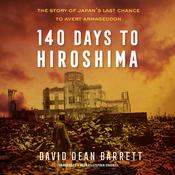140 Days to Hiroshima by  David Dean Barrett audiobook