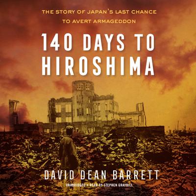 140 Days to Hiroshima by David Dean Barrett audiobook