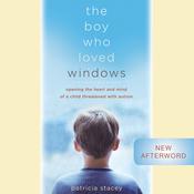 The Boy Who Loved Windows by  Patricia Stacey audiobook