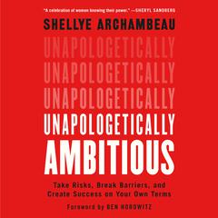 Unapologetically Ambitious by Shellye Archambeau audiobook