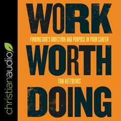 Work Worth Doing by Tom Heetderks audiobook