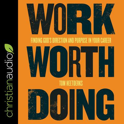Work Worth Doing by Tom Heetderks audiobook