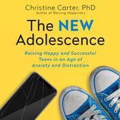 The New Adolescence by  Christine Carter PhD audiobook