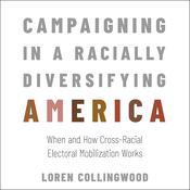 Campaigning in a Racially Diversifying America by  Loren Collingwood audiobook