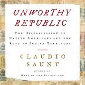 Unworthy Republic by  Claudio Saunt audiobook
