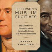 Jefferson’s Muslim Fugitives by  Jeffrey Einboden audiobook