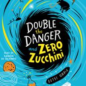 Double the Danger and Zero Zucchini by  Betsy Uhrig audiobook
