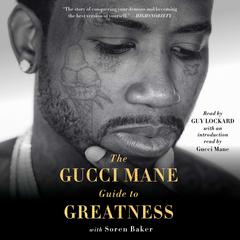 The Gucci Mane Guide to Greatness by Gucci Mane audiobook