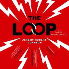 The Loop by Jeremy Robert Johnson audiobook