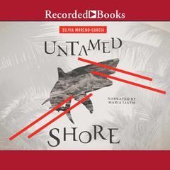 Untamed Shore by Silvia Moreno-Garcia audiobook
