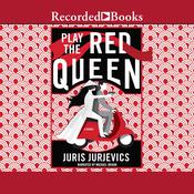Play the Red Queen by  Juris Jurjevics audiobook