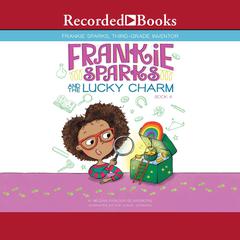 Frankie Sparks and the Lucky Charm by Megan Frazer Blakemore audiobook