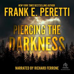 Piercing the Darkness by Frank E. Peretti audiobook