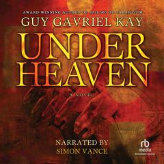 Under Heaven by Guy Gavriel Kay audiobook