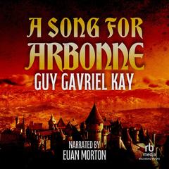 A Song for Arbonne by Guy Gavriel Kay audiobook