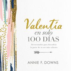 Valentía en solo 100 días by Annie F. Downs audiobook