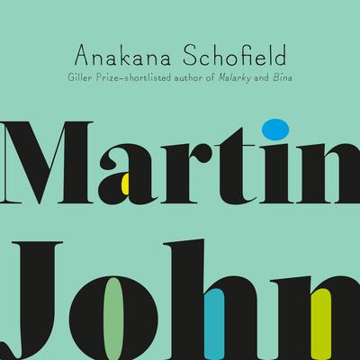Martin John by Anakana Schofield audiobook