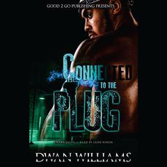Connected to the Plug by Dwan Marquis Williams audiobook
