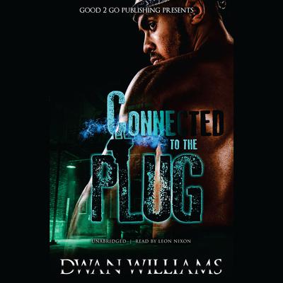 Connected to the Plug by Dwan Marquis Williams audiobook