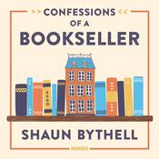 Confessions of a Bookseller by  Shaun Bythell audiobook