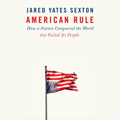 American Rule by Jared Yates Sexton audiobook