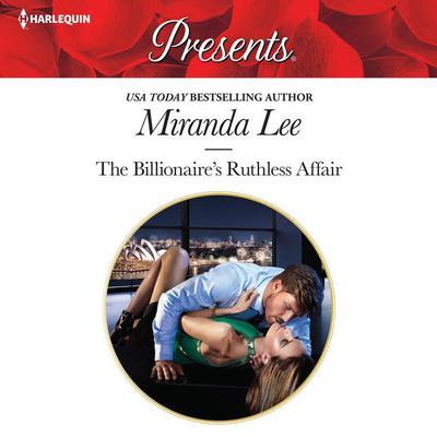 The Billionaire's Ruthless Affair by Miranda Lee audiobook